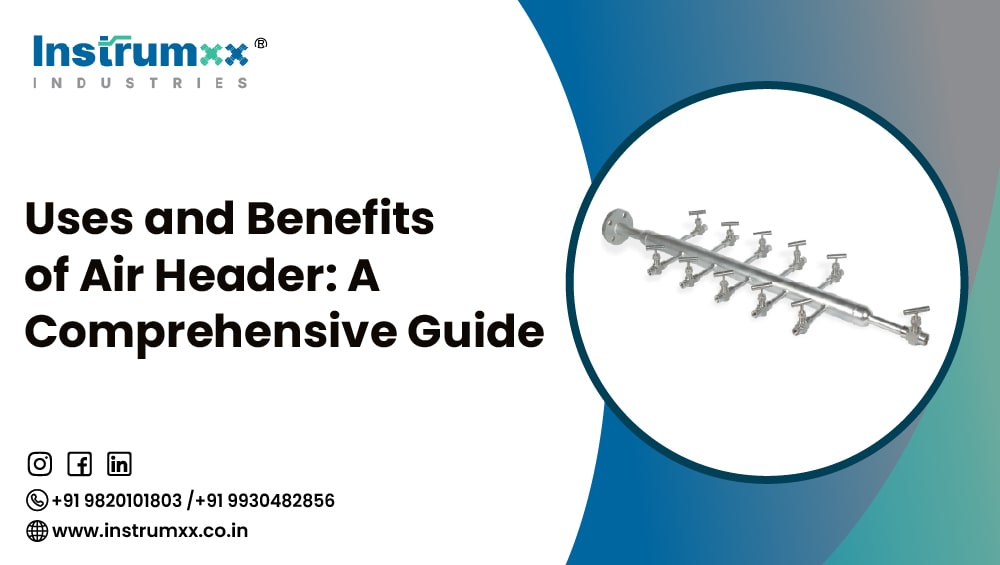 Uses and Benefits of Air Header: A Comprehensive Guide
