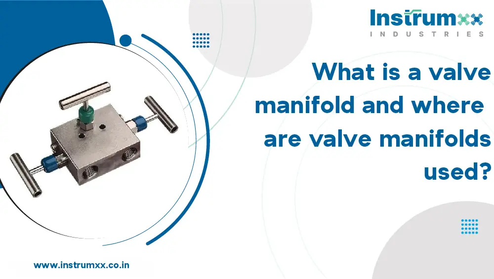 what-is-a-valve-manifold-and-where-are-valve-manifolds-used